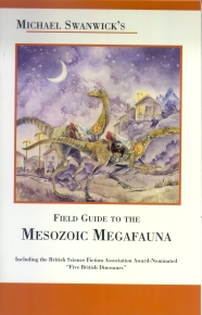 Michael Swanwick's Field Guide to the Mesozoic Megafauna