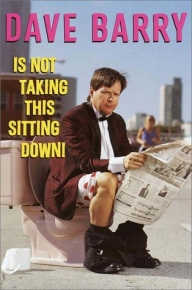 Dave Barry Is Not Taking This Sitting Down